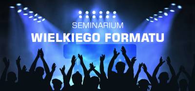 Seminarium Wielkiego Formatu ju 24-25 padziernika